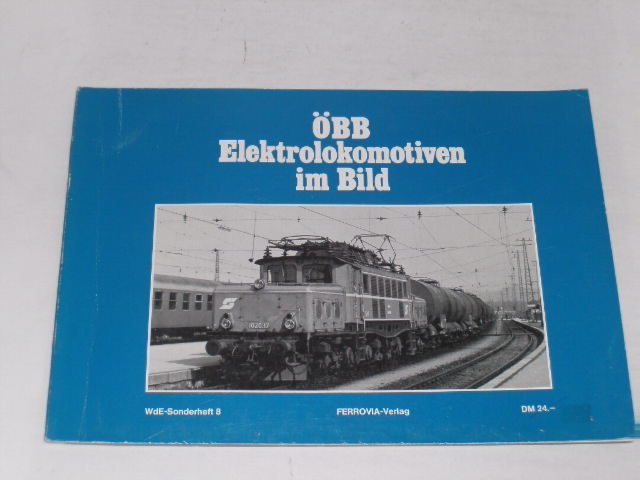 ÖBB Elektromotiven im Bild. Band 1. 144 Aufnahmen aus dem täglichen Einsatz WdE-Sonderheft 8 - Benet, F.O.