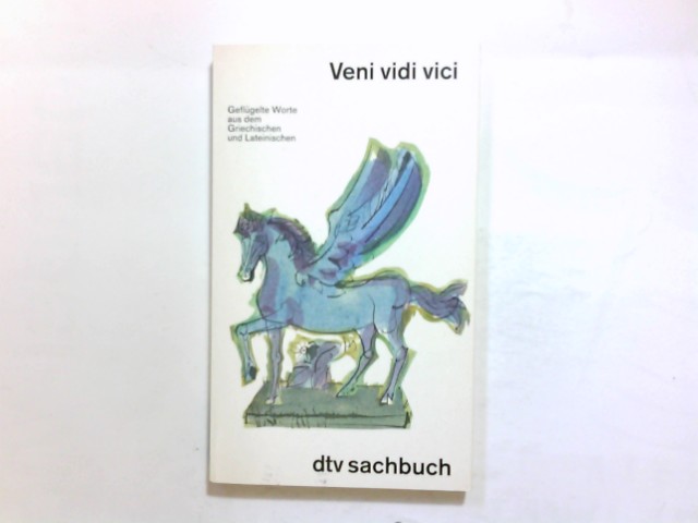 Veni, vidi, vici : geflügelte Worte aus dem Griechischen und Lateinischen. ausgew. und erl. von / dtv ; 30322 : Sachbuch - Bartels, Klaus