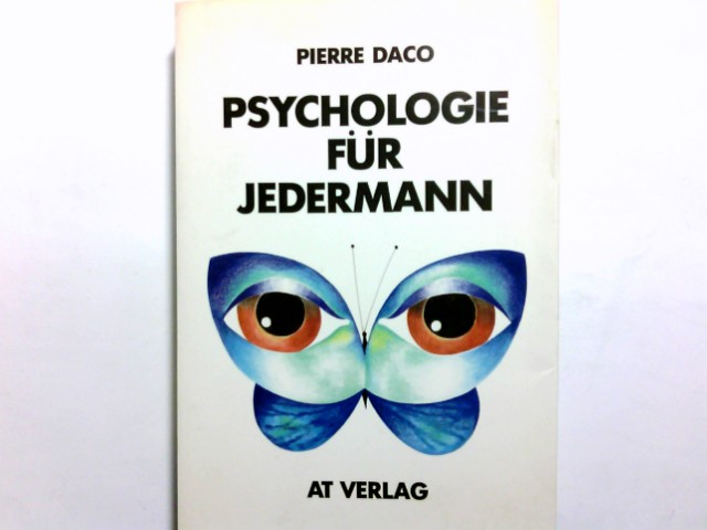 Psychologie für jedermann. [Die dt. Übers. besorgte Richard Squire] - Daco, Pierre