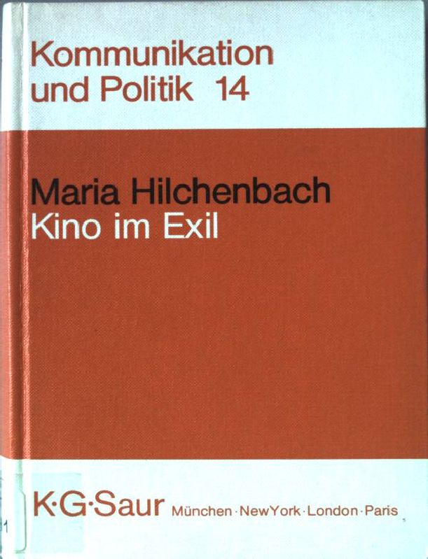 Kino im Exil : d. Emigration dt. Filmkünstler 1933 - 1945. Kommunikation und Politik ; Bd. 14 - Hilchenbach, Maria