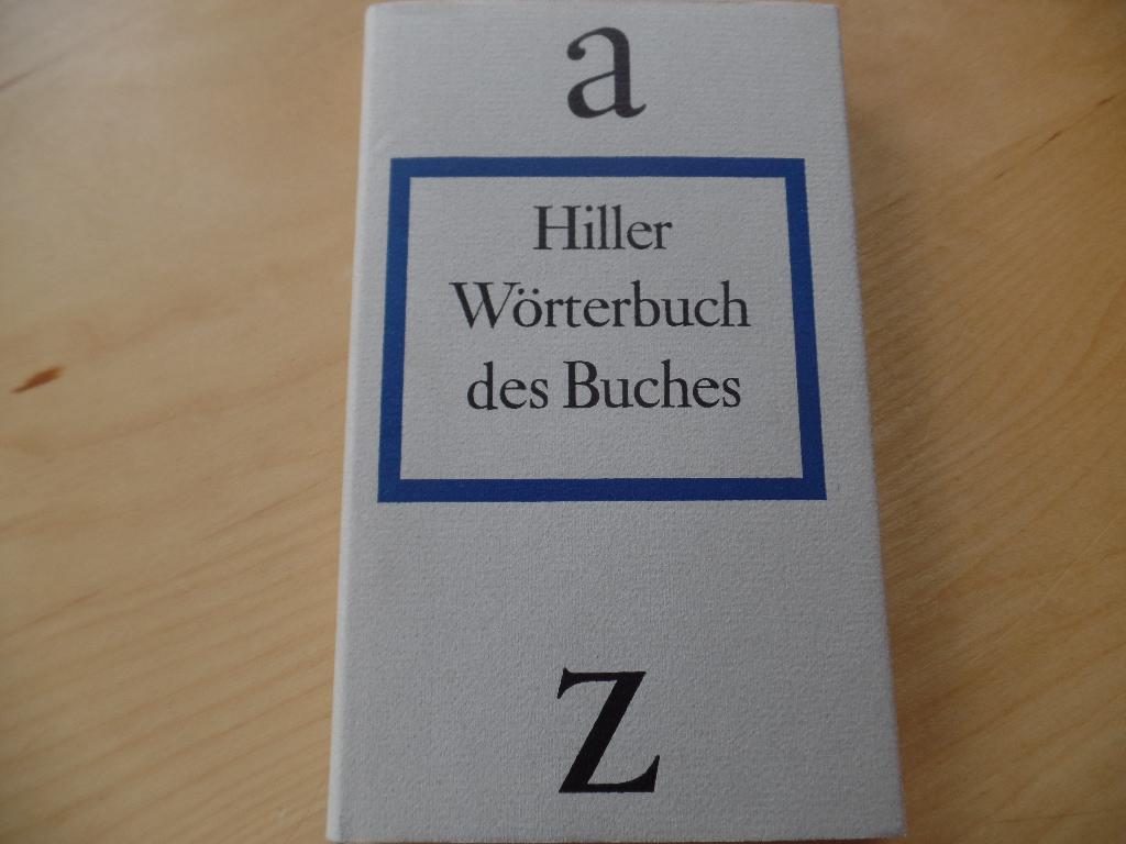 Wörterbuch des Buches. Teil von: Bibliothek des Börsenvereins des Deutschen Buchhandels e.V. - Hiller, Helmut