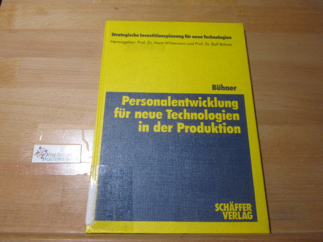 Personalentwicklung für neue Technologien in der Produktion. von / Strategische Investitionsplanung für neue Technologien ; Bd. 2 - Bühner, Rolf