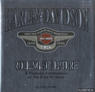 Harley-Davidson. Rolling sculpture a pictorial celebration of the first 95 years - Mitchel, Doug