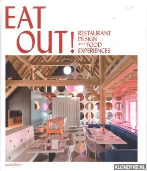 Eat Out!. Restaurant Design And Food Experiences - Klanten, Robert