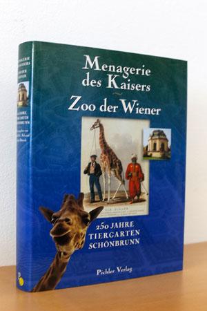 Menagerie des Kaisers - Zoo der Wiener, 250 Jahre Tiergarten Schönbrunn - Ash, Mitchell G. u. Dittrich, Lothar (Hg)
