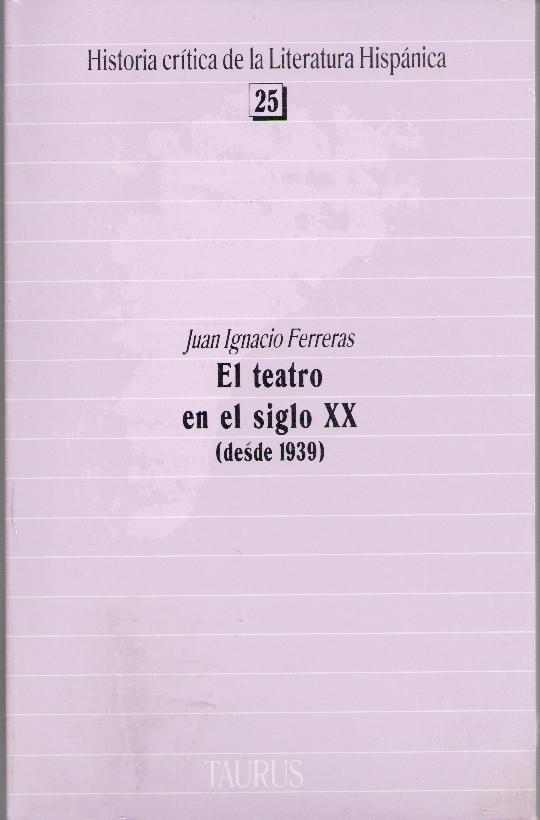 El teatro en el siglo XX (desde 1939) (NUEVO) - Juan Ignacio Ferreras y Andrés Franco