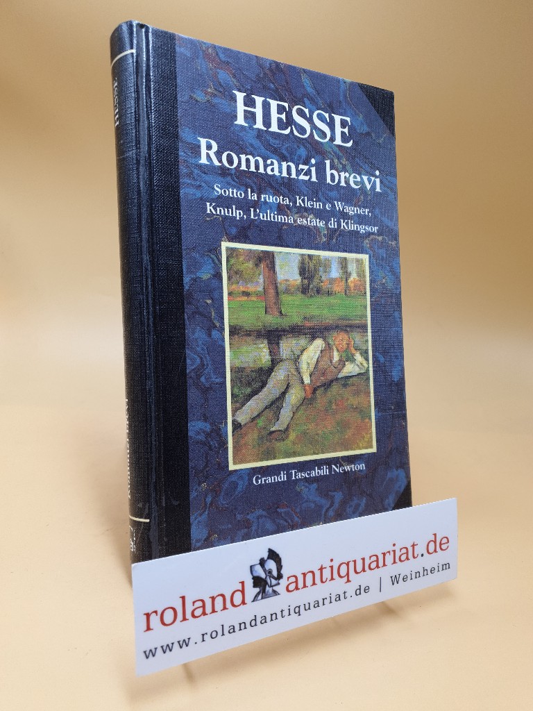 Romanzi brevi. [Trad. di Francesca Ricci] / Grandi tascabili Newton / Serie speciale rilegata ; 15; Bibliogr. und Literaturverz. S. 14 - 18 - Hesse, Hermann und Francesca (Übers.) Ricci