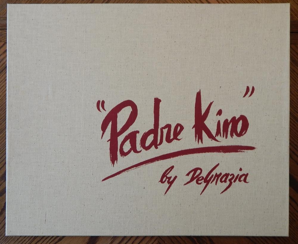 Padre Kino Portfolio with Original Art by DeGrazia: Fine Hardcover (1962)  First edition., Signed by Author(s) | Thorn Books, ABAA
