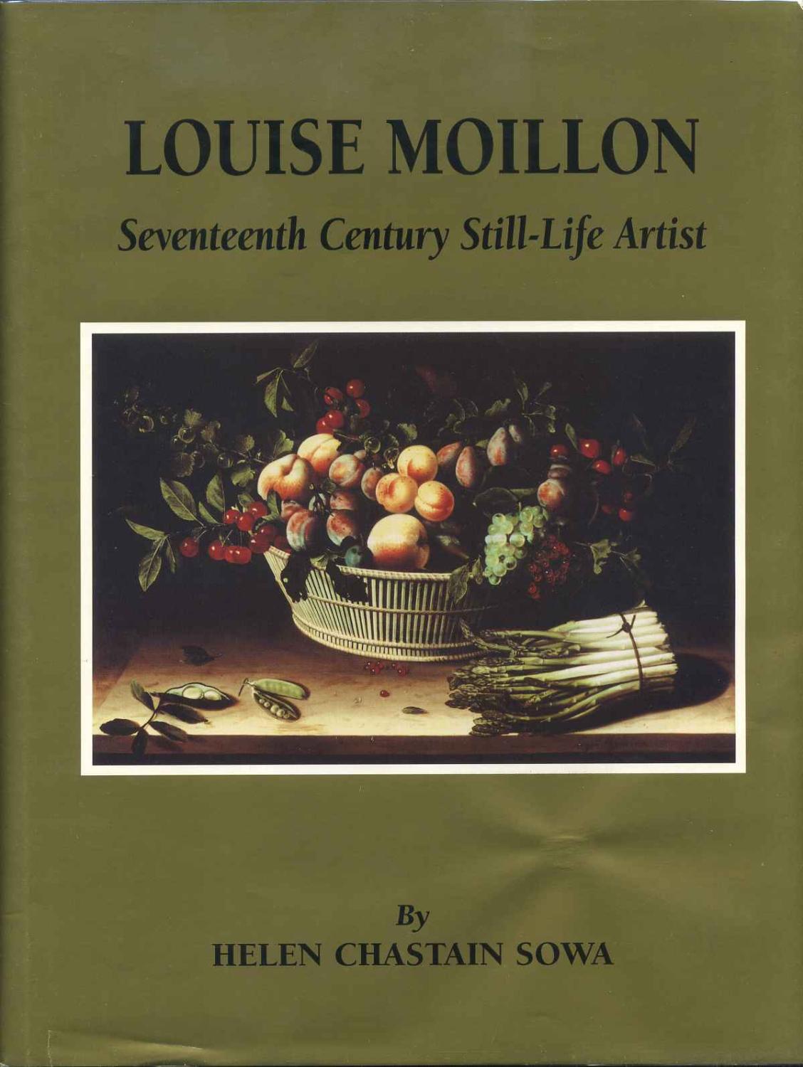 LOUISE MOILLON Seventeenth Century Still-Life Artist. Signed by Helen Chastain Sowa. - Sowa, Helen Chastain