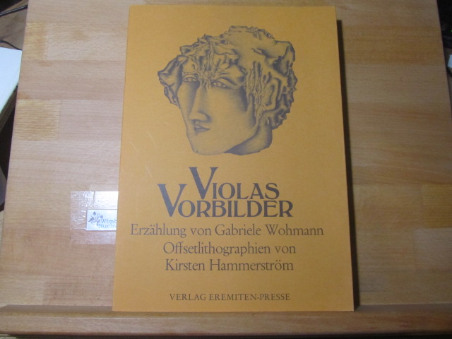 Violas Vorbilder : e. Erzählung. SIGNIERT von. Mit 8 Offsetlithos von Kirsten Hammerström - Wohmann, Gabriele und Kirsten Hammerström