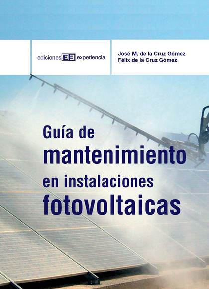 GUÍA DE MANTENIMIENTO EN INSTALACIONES FOTOVOLTAICAS - DE LA CRUZ GÓMEZ, JOSÉ MANUEL