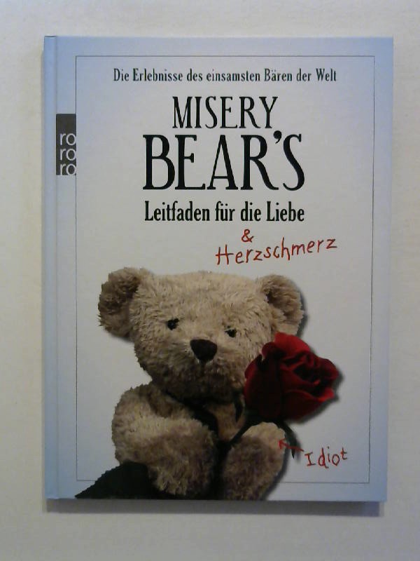 Misery Bear's Leitfaden für die Liebe & Herzschmerz. Die Erlebnisse des einsamsten Bären der Welt - Misery Bear