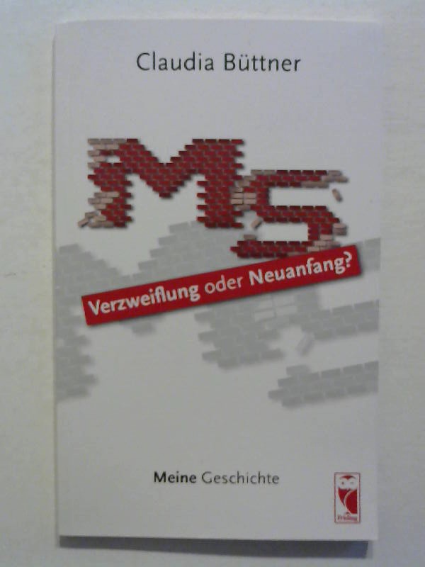 MS - Verzweiflung oder Neuanfang?: Meine Geschichte. - Claudia, Büttner