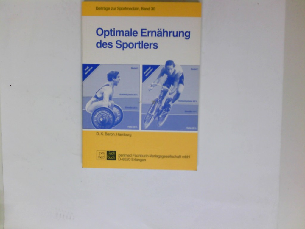 Optimale Ernährung des Sportlers. D. K. Baron / Beiträge zur Sportmedizin ; Bd. 30 - Baron, Dieter K.