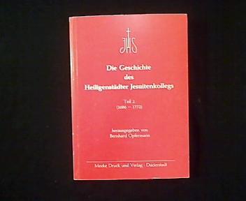 Die Geschichte des Heiligenstädter Jesuitenkollegs. Teil 2: (1686 - 1772). - Opfermann, Bernhard