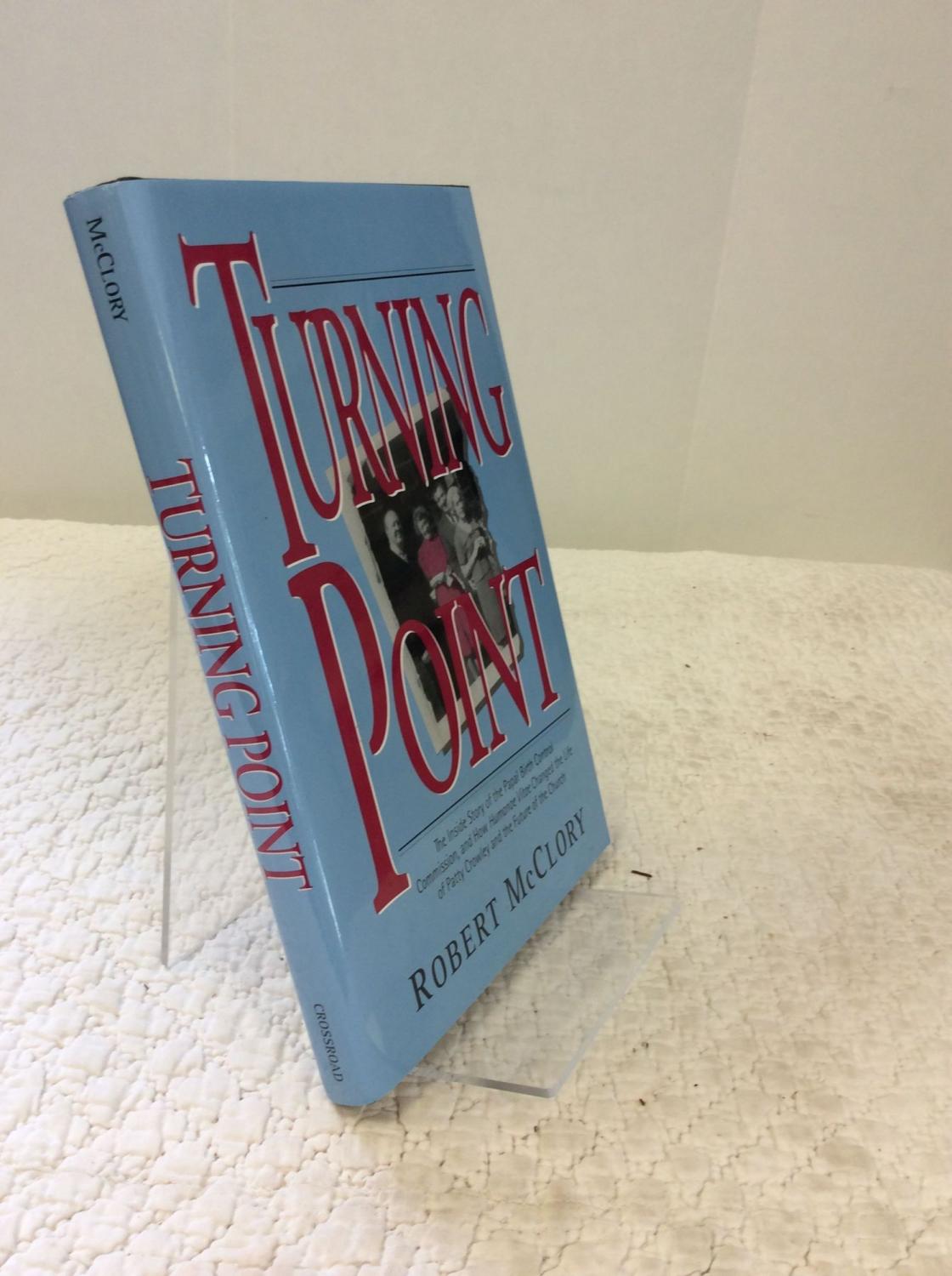 Turning Point The Inside Story Of The Papal Birth Control Commission And How Humanae Vitae Changed The Life Of Patty Crowley And The Future Of The Church By Robert Mcclory Hardcover 1995