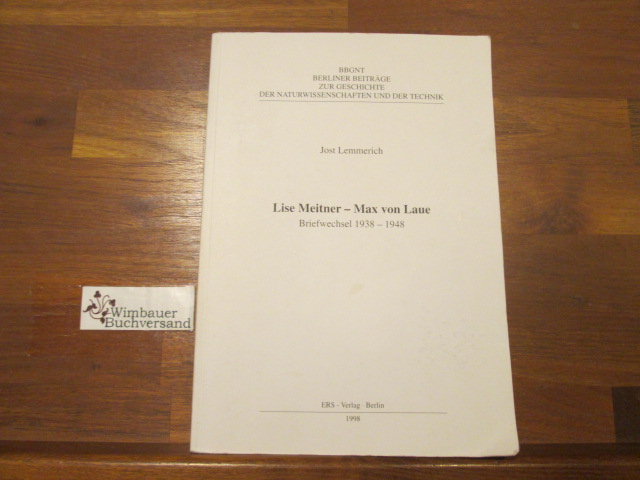 Lise Meitner - Max von Laue : Briefwechsel 1938 - 1948. Jost Lemmerich / Berliner Beiträge zur Geschichte der Naturwissenschaften und der Technik ; 22 - Meitner, Lise, Max von Laue und Jost (Hrsg.) Lemmerich