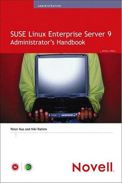 Suse Linux Enterprise Server 9 Administrator's Handbook (Novell Press) - Niki Rahimi, Peter Kuo, Jacques Beland