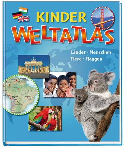 Kinder Weltatlas: Länder, Menschen, Tiere, Flaggen : Länder, Menschen, Tiere, Flaggen - Unknown Author