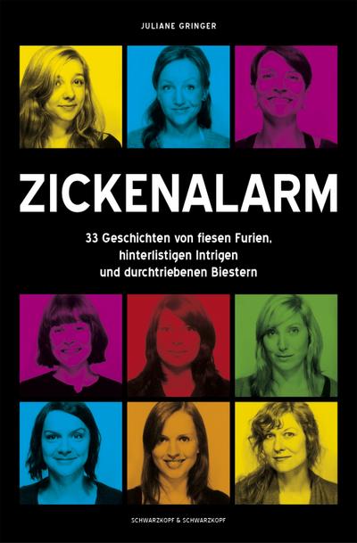 Zickenalarm - 33 Geschichten von fiesen Furien, hinterlistigen Intrigen und durchtriebenen Biestern : 33 Geschichten von fiesen Furien, hinterlistigen Intrigen und durchtriebenen Biestern - Juliane Gringer