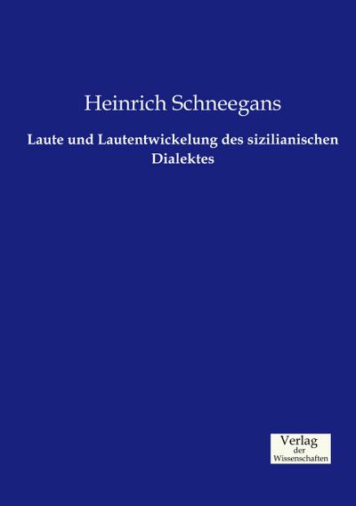Laute und Lautentwickelung des sizilianischen Dialektes - Heinrich Schneegans