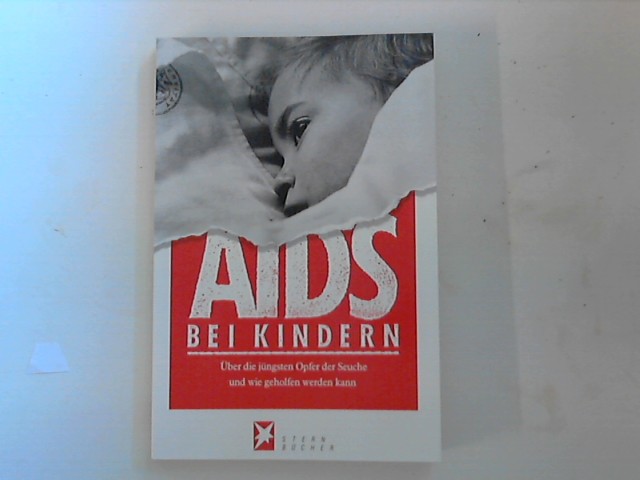 Aids bei Kindern : Über die jüngsten Opfer der Seuche und wie ihnen geholfen werden kann. - Jürgs, Michael Hrsg.