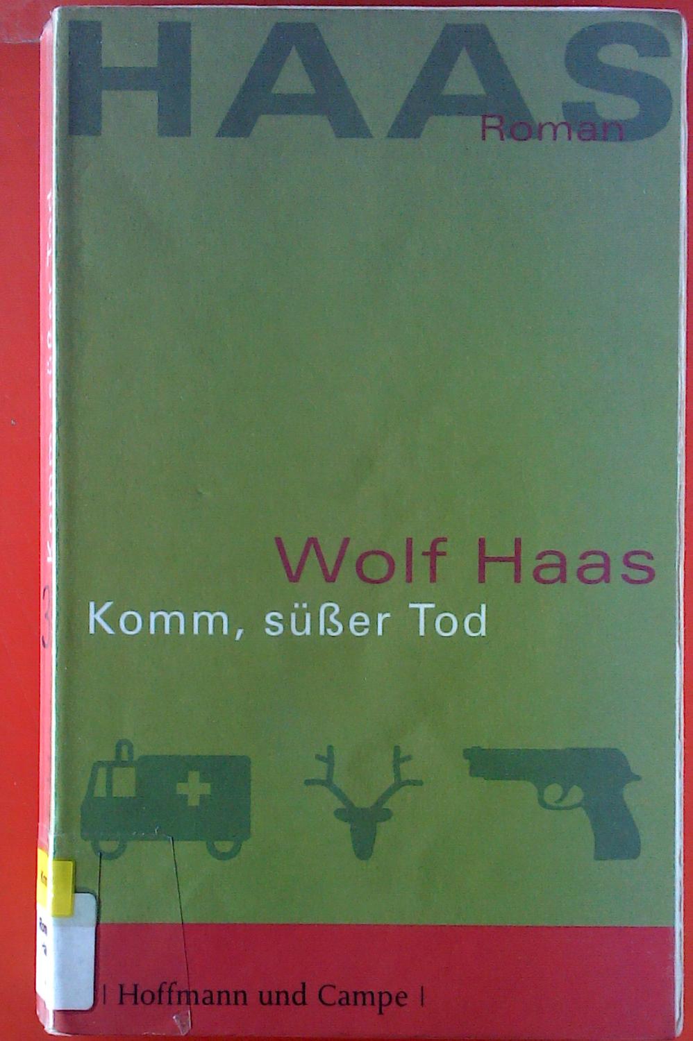 Komm, süßer Tod. - Wolf Haas