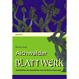 Aichwalder Blattwerk: Geschichten und Geschichte vom Vorderen Schurwald. - ROOS, Elke (Herausgebering)