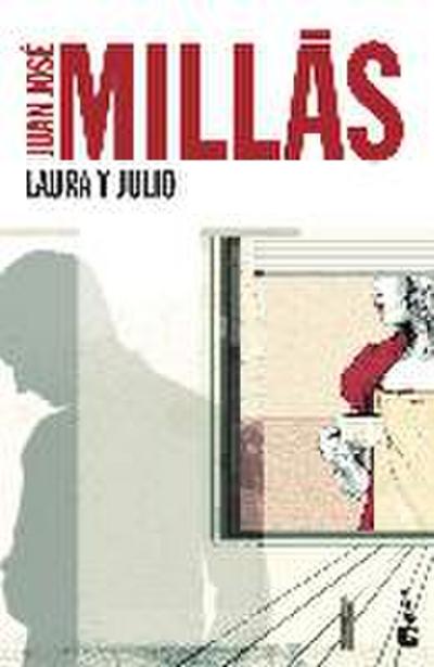 Laura y Julio (Novela y Relatos) : Novela - Juan José Millás