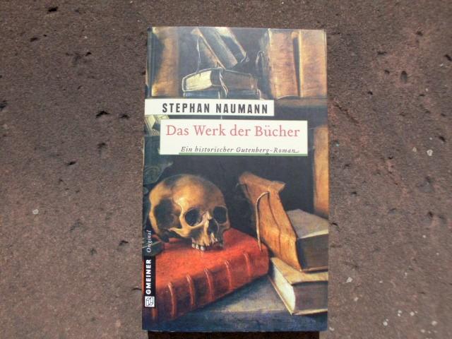 Das Werk der Bücher. Historischer Roman. - Naumann, Stephan