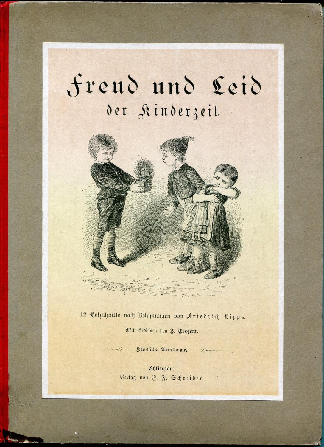 Freud und Leid der Kinderzeit 12 Holzschnitte nach Zeichnungen von Friedrich Lipps. Mit