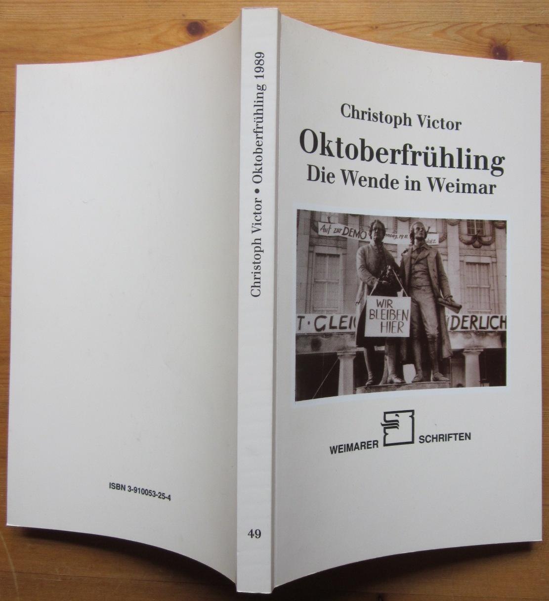 Oktoberfrühling. Die Wende in Weimar 1989. - Weimar.- Victor, Christoph
