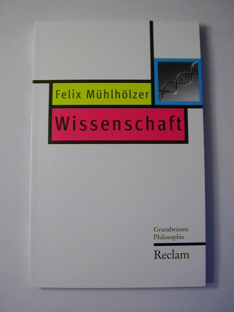 Wissenschaft - Grundwissen Philosophie - Felix Mühlhölzer