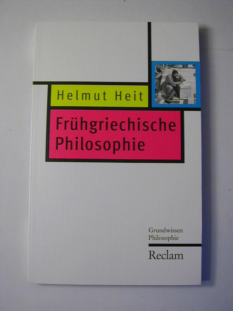 Frühgriechische Philosophie - Grundwissen Philosophie - Helmut Heit