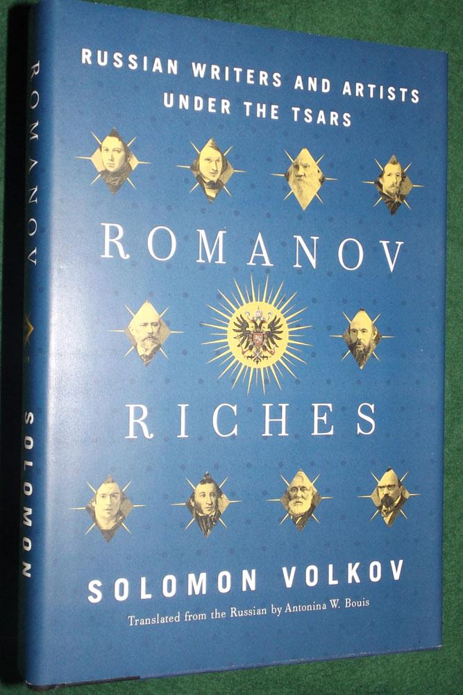 ROMANOV RICHES: Russian Writers and Artists Under the Tsars - VOLKOV, Solomon (translation - Antonia W. Boulis)