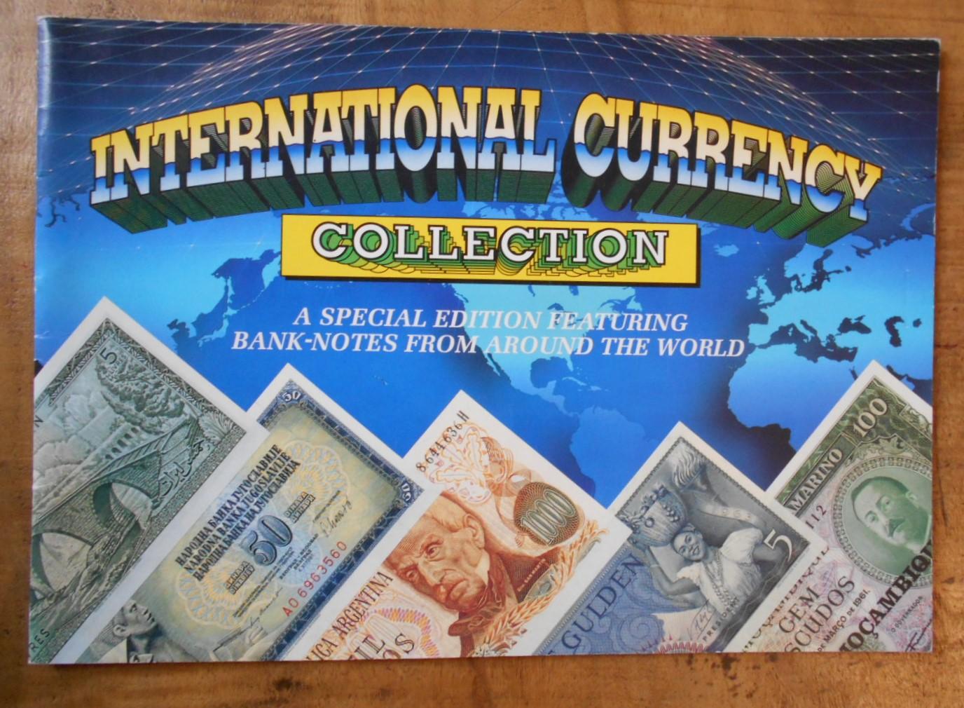 INTERNATIONAL CURRENCY COLLECTION A Special Edition Featuring