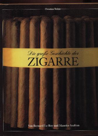 Die große Geschichte der Zigarre. Text/Bildband. - Roy, Bernard Le und Maurice Szafran