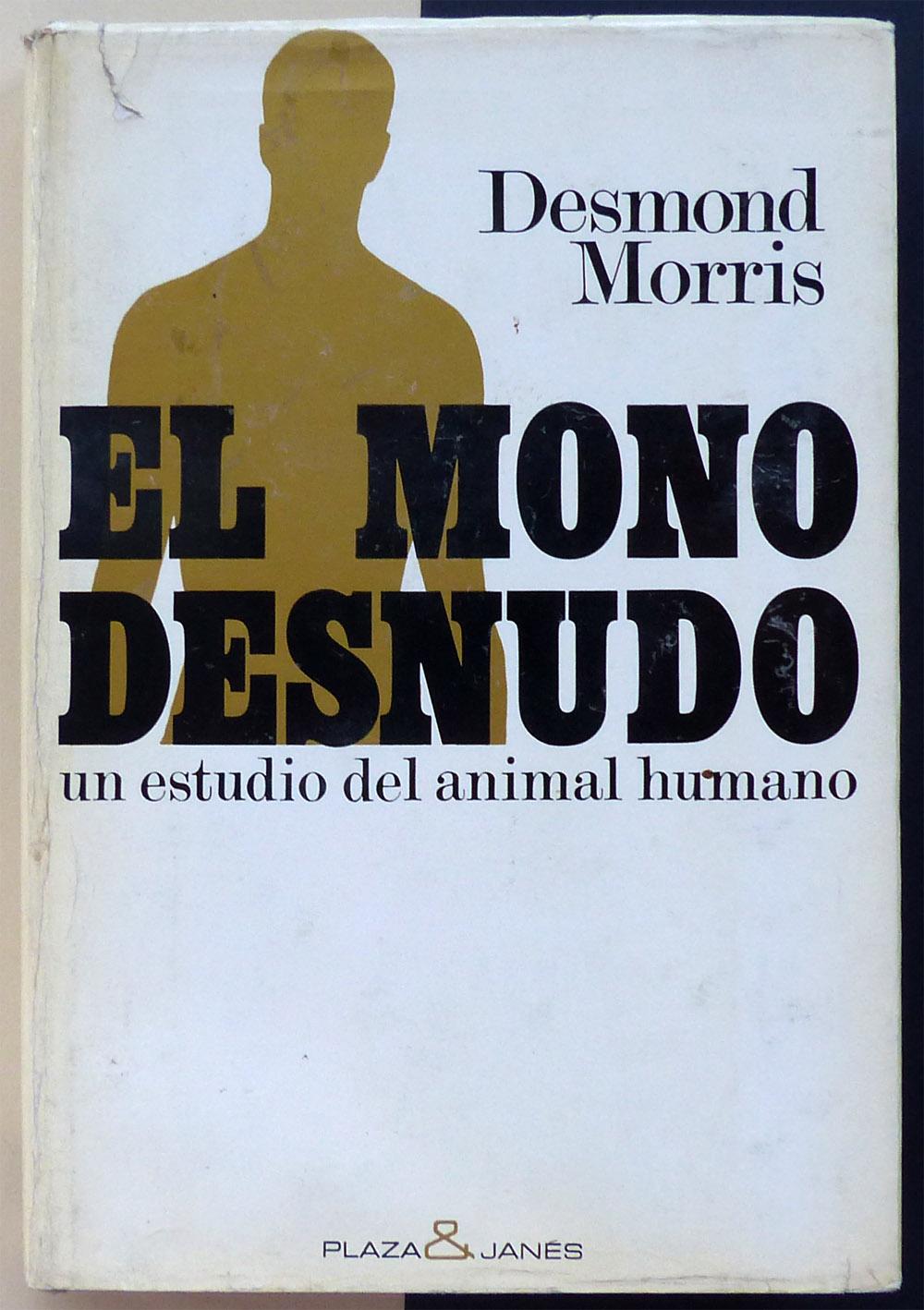 El mono desnudo. Estudio del animal humano. by MORRIS, Desmond: Bien  Encuadernación de tapa dura (1968) 1ª Edición | Il Tuffatore