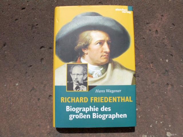 Richard Friedenthal. Biographie des großen Biographen. Mit zahlreichen Schwarzweißabbildungen im Text. - Wagener, Hans