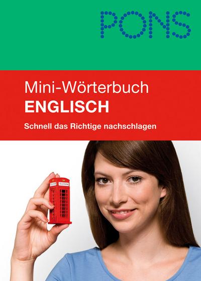 PONS Mini-Wörterbuch Englisch : Schnell das Richtige nachschlagen. Englisch-Deutsch / Deutsch-Englisch. 18.000 Stichwörter und Wendungen