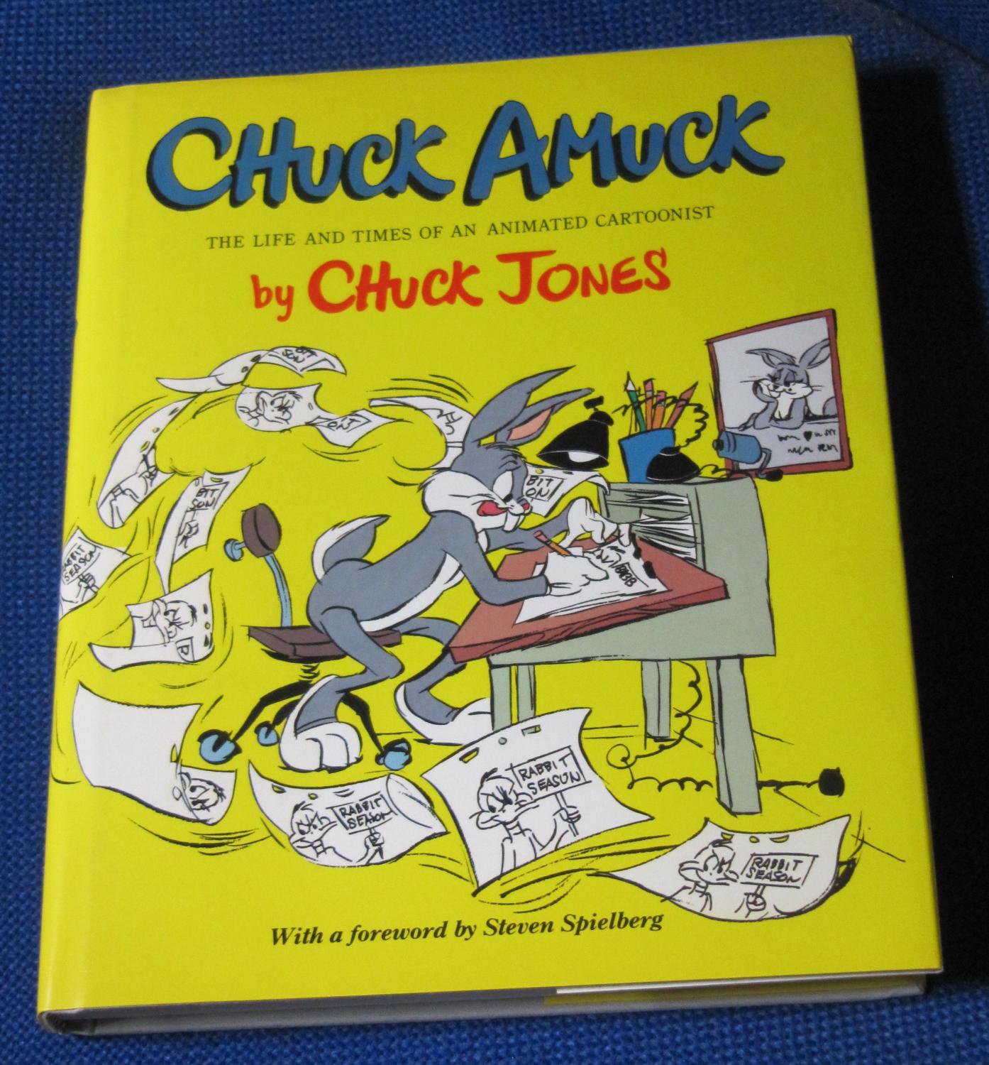 Chuck Amuck - The Life and Times of an Animated Cartoonist - Jones, Chuck; Spielberg, Steven (Foreword by)