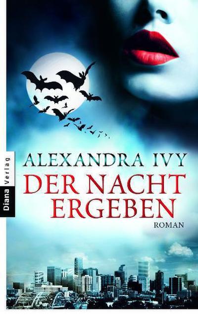 Der Nacht ergeben: Guardians of Eternity 1 - Roman (Guardians of Eternity-Serie, Band 1) : Roman. Deutsche Erstausgabe - Alexandra Ivy