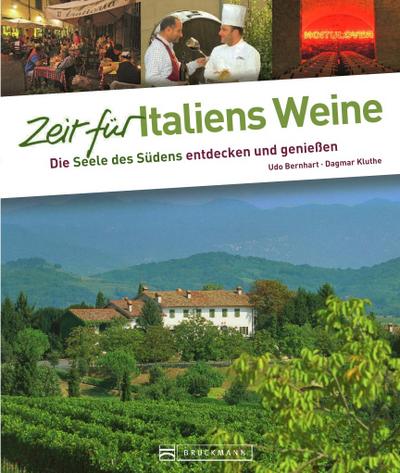Zeit für Italiens Weine: Die Seele Italiens entdecken und genießen - Udo Bernhart Kluthe Dagmar