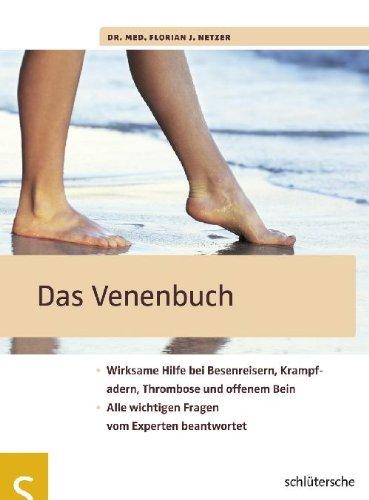 Das Venenbuch. Wirksame Hilfe bei Besenreisern, Krampfadern, Thrombose und offenem Bein. Alle wichtigen Fragen vom Experten beantwortet. Mit einem Vorwort des Verfassers. Mit Adressen. Mit einer Kurzbiografie des Verfassers. - Netzer, Florian J.