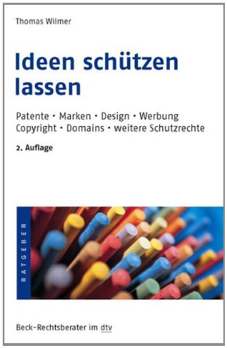 Ideen schützen lassen? : Patente, Marken, Design, Copyright, Werbung. dtv ; 5642 : Beck-Rechtsberater - Harke, Dietrich