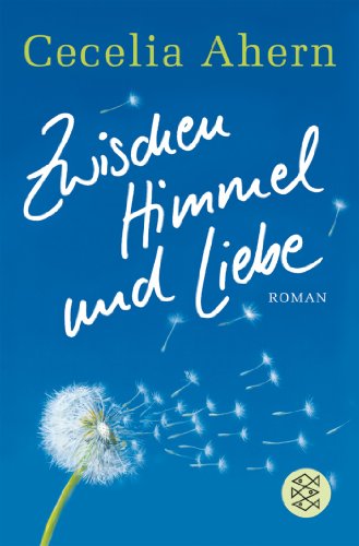 Zwischen Himmel und Liebe: Roman - Ahern, Cecelia