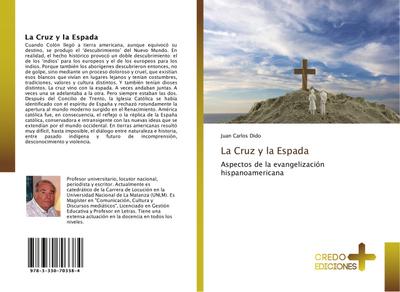 La Cruz y la Espada : Aspectos de la evangelización hispanoamericana - Juan Carlos Dido