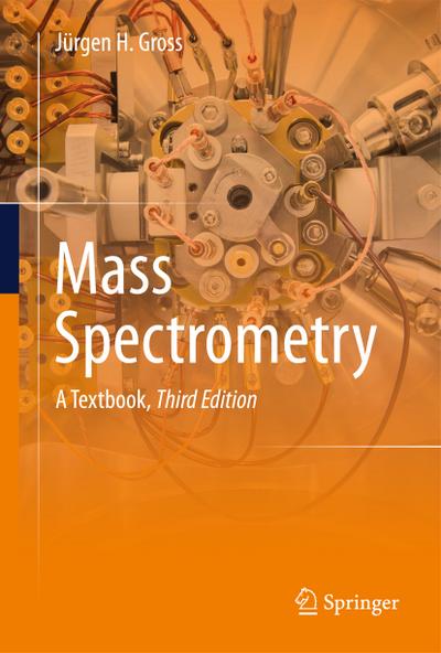 Mass Spectrometry : A Textbook - Jürgen H Gross