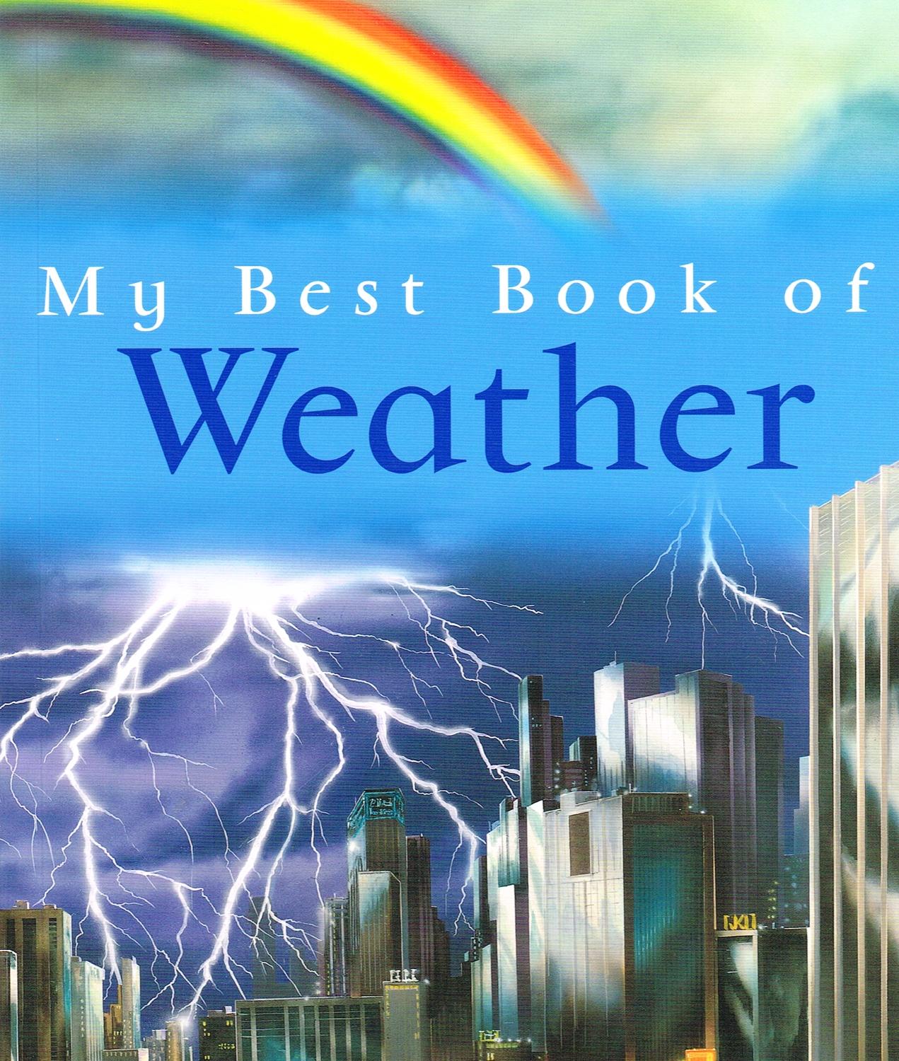 My Best Book Of Weather : - Simon Adams ; ( Illustrators ) Mike Saunders & Roger Stewart