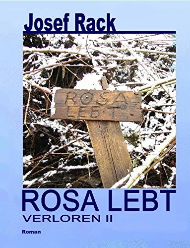 Rosa lebt. Verloren ll - Rack, Josef